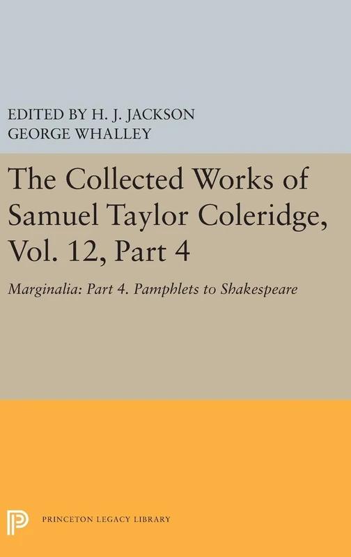 The Collected Works of Samuel Taylor Coleridge, – Marginalia – Part 4. Pamphlets to Shakespeare