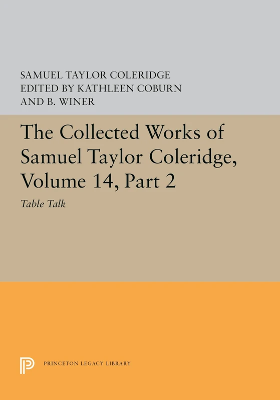 The Collected Works of Samuel Taylor Coleridge, Volume 14: Table Talk, Part II: 5625 (Princeton Legacy Library)