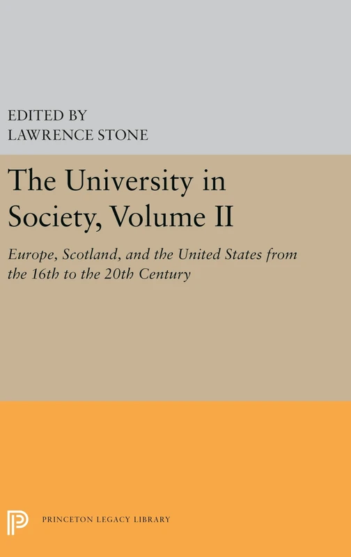The University in Society, Volume II: Europe, Scotland, and the United States from the 16th to the 20th Century: 5358 (Princeton Legacy Library)