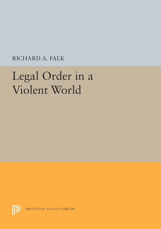 Legal Order in a Violent World: 5527 (Princeton Legacy Library)
