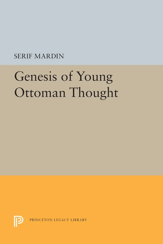 Genesis of Young Ottoman Thought: 5542 (Princeton Legacy Library)