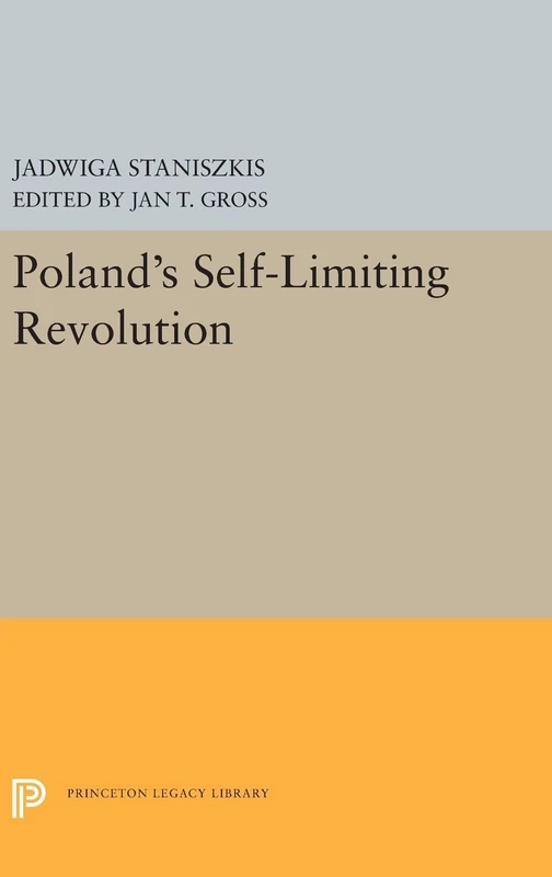 Poland's Self-Limiting Revolution: 5313 (Princeton Legacy Library)