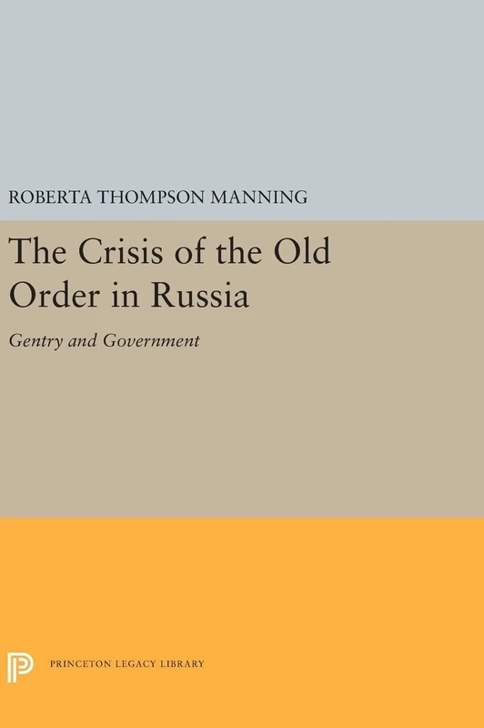 The Crisis of the Old Order in Russia: Gentry and Government: 5322 (Princeton Legacy Library)
