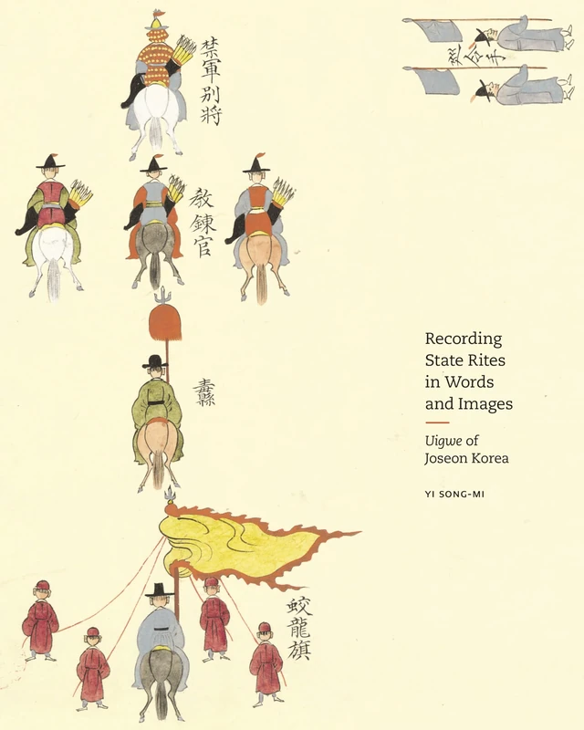 Recording State Rites in Words and Images: Uigwe of Joseon Korea: 16 (Publications of the Tang Center for East Asian Art, Princeton University) - Image 1