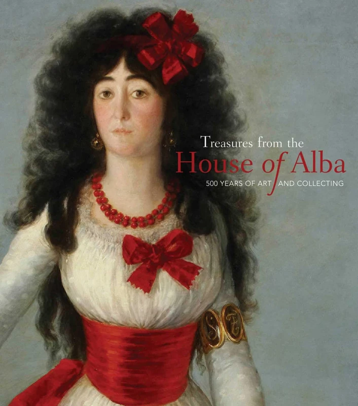 Treasures from the House of Alba: 500 Years of Art and Collecting