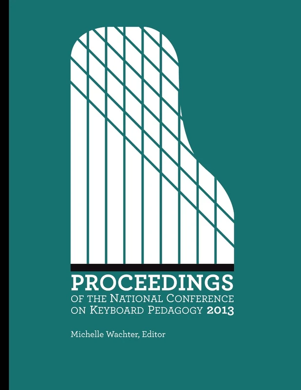 Proceedings of the National Conference on Keyboard Pedagogy 2013 (The Piano Conference: NCKP Proceedings) - Image 1