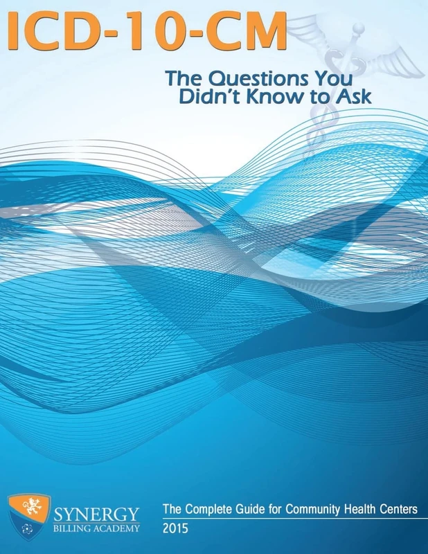 ICD-10-CM: The Questions You Didn't Know to Ask: The Complete Guide for Community Health Centers - Image 1