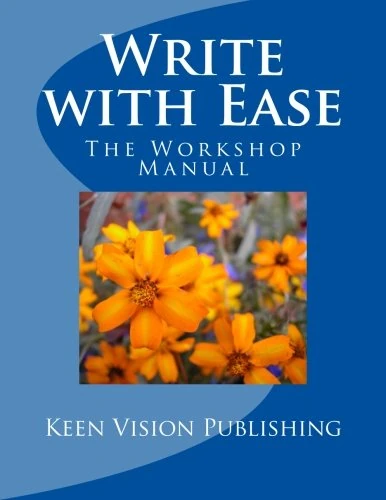 Keen Vision Publishing Write with Ease: The Workshop Manual