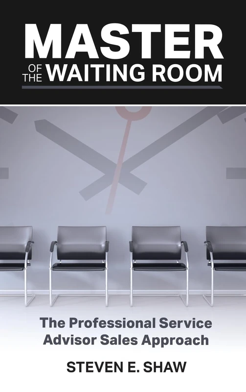 Master of the Waiting Room: The Professional Service Advisor Sales Approach - Image 1