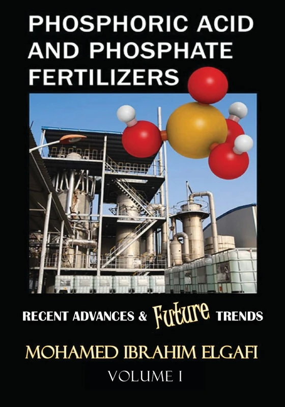 Phosphoric Acid and Phosphate Fertilizers - Volume I: State of the Art and Future Trends