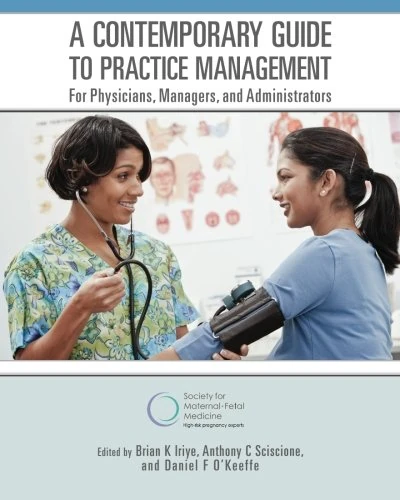 A Contemporary Guide to Practice Management for Physicians, Managers, and Administrators