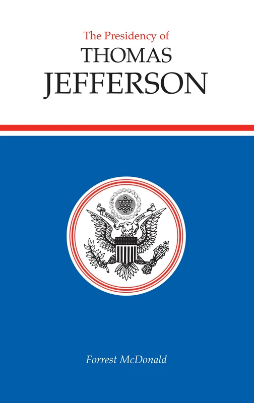 The Presidency of Thomas Jefferson (American Presidency Series)