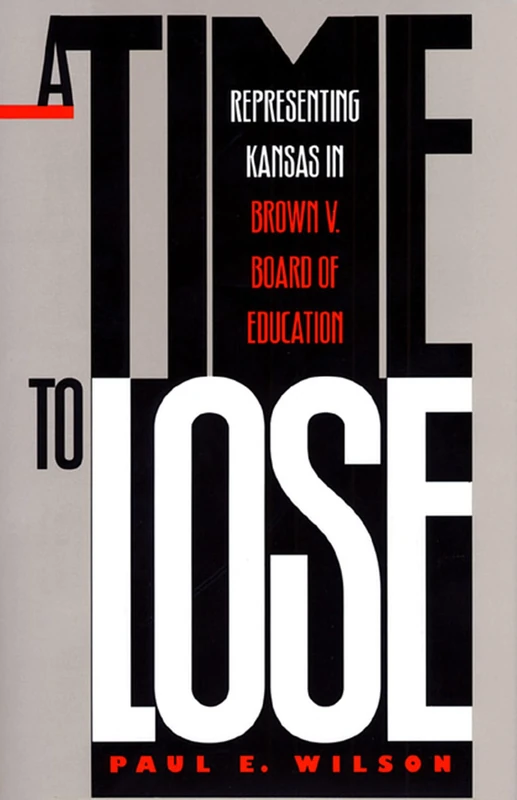 A Time to Lose: Representing Kansas in Brown vs Board of Education