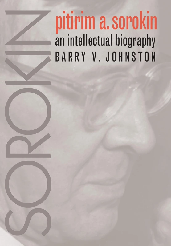 Pitirim A.Sorokin: An Intellectual Biography (Institutional Studies) - Image 1