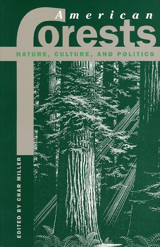 American Forests: Nature, Culture, and Politics (Development of Western Resources)