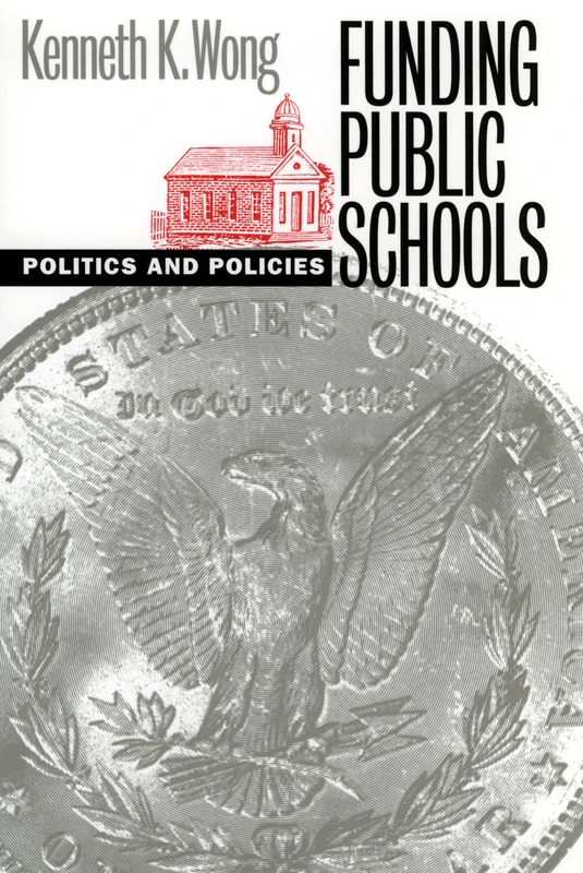 Funding Public Schools: Politics and Policies (Studies in Government and Public Policy)