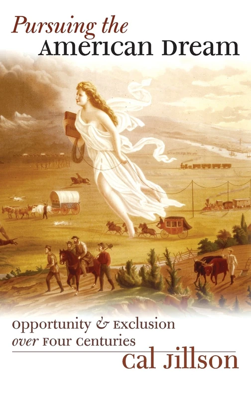 Pursuing the American Dream: Opportunity and Exclusion Over Four Centuries (American Political Thought)