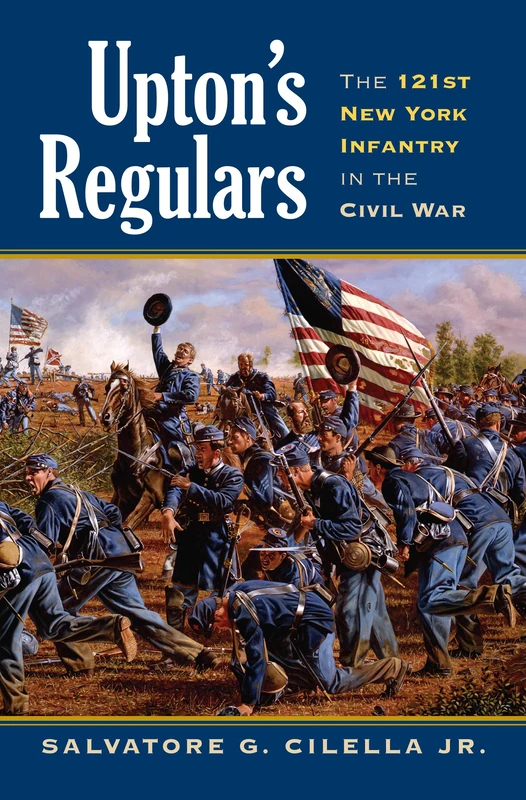 Upton's Regulars: The 121st New York Infantry in the Civil War (Modern War Studies)