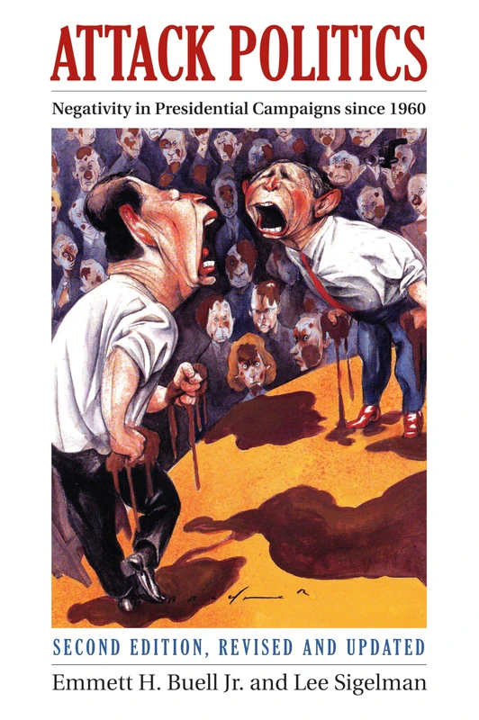 Attack Politics: Negativity in Presidential Campaigns (Studies in Government and Public Policy)