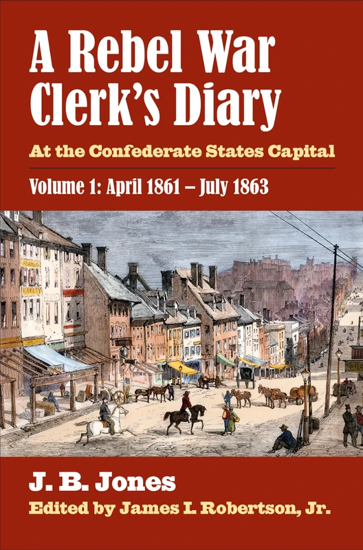A Rebel War Clerk's Diary: Volume 1: At the Confederate States Capital (Modern War Studies)