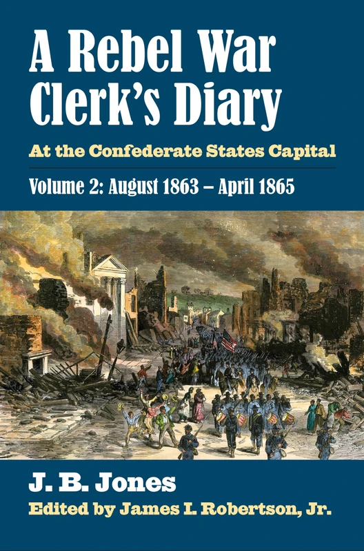 A Rebel War Clerk's Diary: Volume 2: At the Confederate States Capital (Modern War Studies)