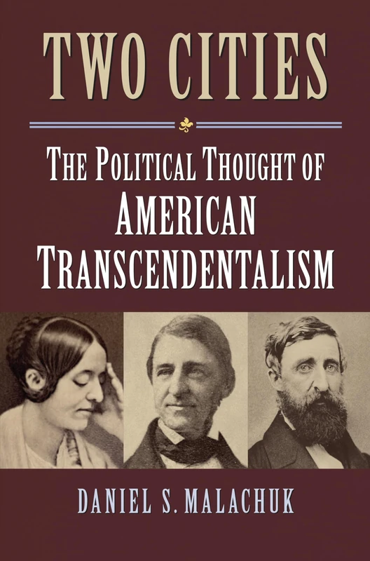 Two Cities: The Political Thought of American Transcendentalism (American Political Thought)