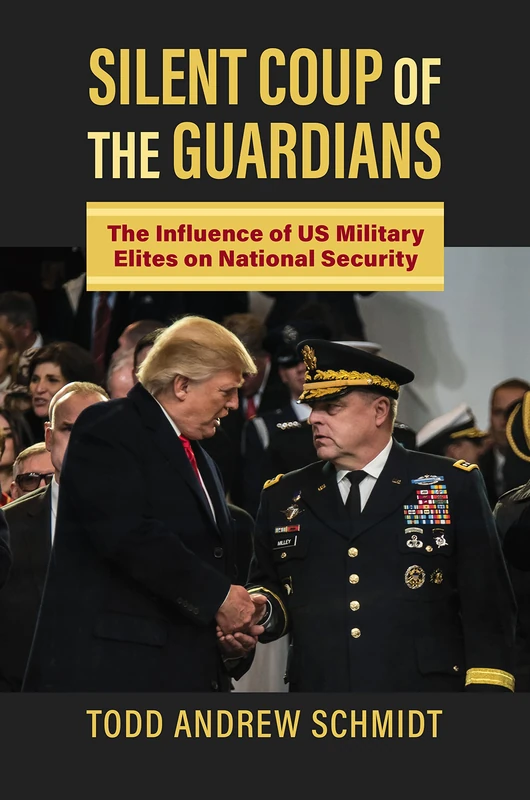 Silent Coup of the Guardians: The Influence of US Military Elites on National Security (Studies in Civil-Military Relations) - Image 1