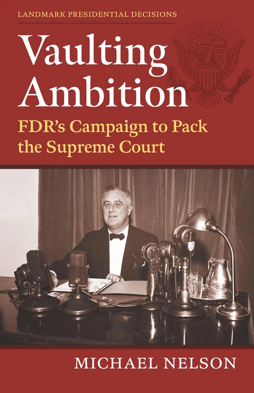 Vaulting Ambition: FDR's Campaign to Pack the Supreme Court (Landmark Presidential Decisions)