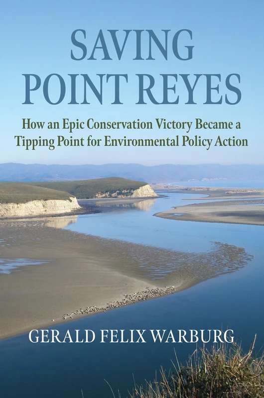 Saving Point Reyes: How an Epic Conservation Victory Became a Tipping Point for Environmental Policy Action (Environment and Society) - Image 1