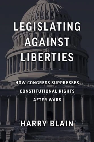 Legislating Against Liberties: How Congress Suppresses Constitutional Rights After Wars (Constitutional Thinking)