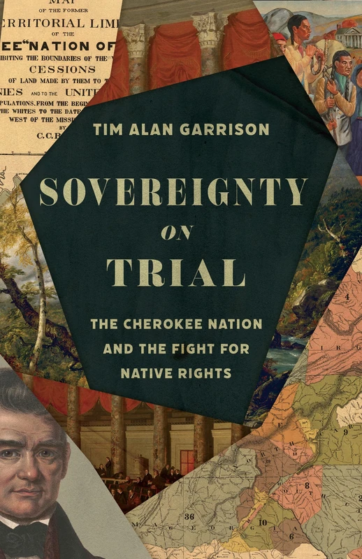 Sovereignty on Trial: The Cherokee Nation and the Fight for Native Rights (Landmark Law Cases and American Society)