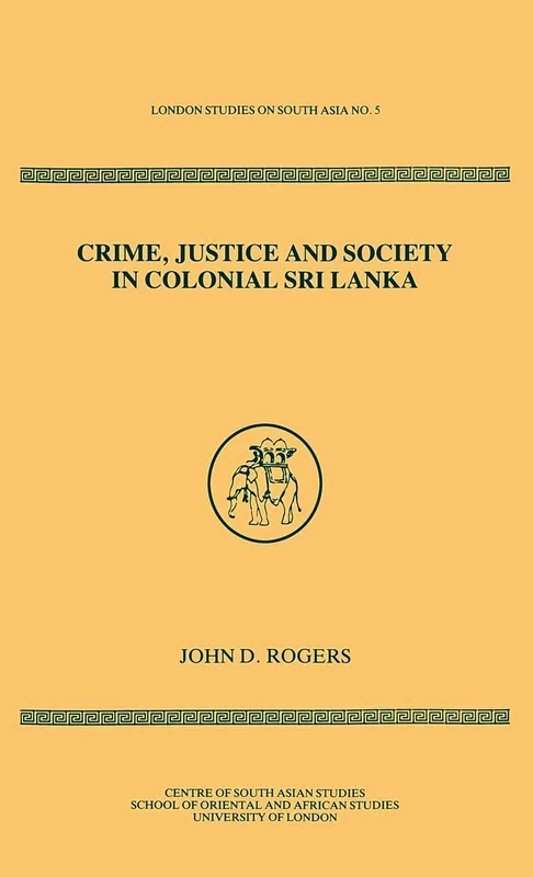 Routledge - Crime Justice Society in Colonial Sri Lanka