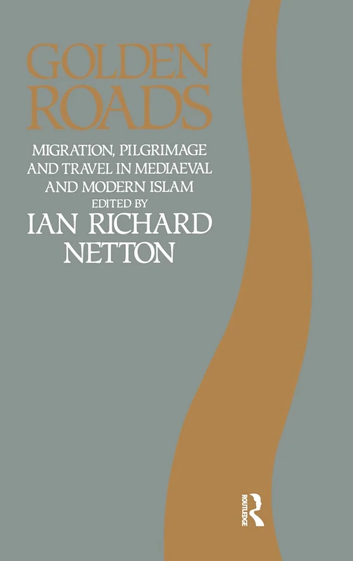 Golden Roads: Migration, Pilgrimage and Travel in Medieval and Modern Islam - Image 1