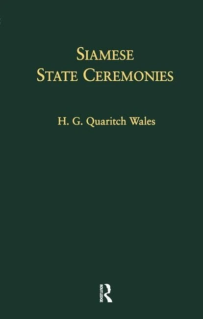 Siamese State Ceremonies: With Supplementary Notes: Their History and Function With Supplementary Notes