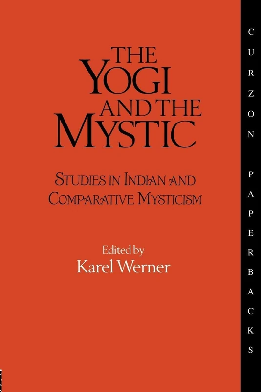 The Yogi and the Mystic: Studies in Indian and Comparative Mysticism (Durham Indological)