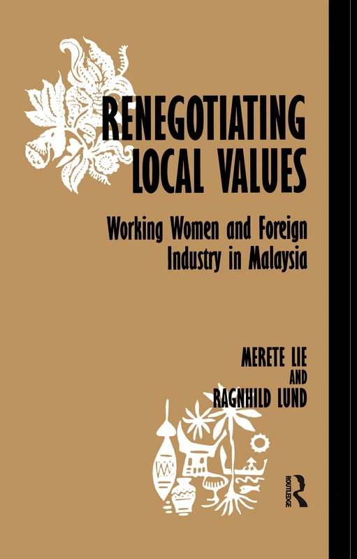 Renegotiating Local Values: Working Women and Foreign Industry in Malaysia (Nordic Institute of Asian Studies)