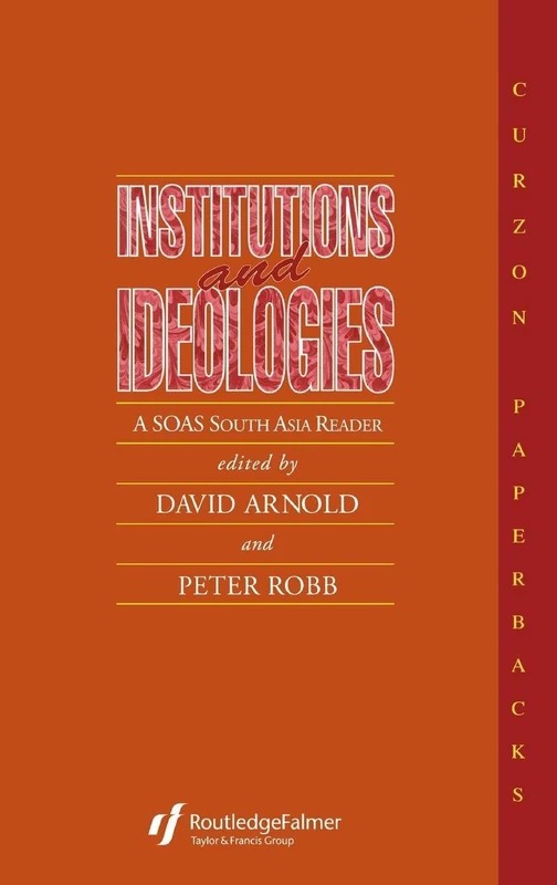 Institutions and Ideologies: A SOAS South Asia Reader: 10 (Collected Papers on South Asia)