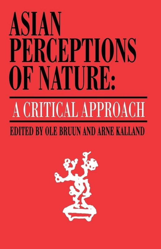 Asian Perceptions of Nature: A Critical Approach: 18 (Nordic Institute of Asian Studies: Studies in Asian Topics)