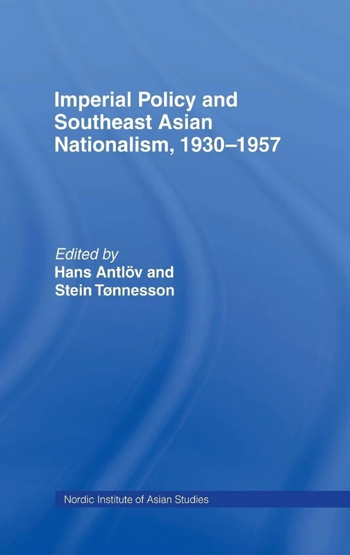 Imperial Policy and Southeast Asian Nationalism: 19 (Nordic Institute of Asian Studies: Studies in Asian Topics)