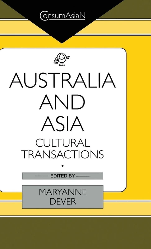 Australia and Asia: Cultural Transactions (ConsumAsian Series)