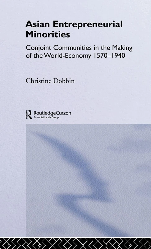 Asian Entreprenuerial Minorities: Conjoint Communities in the Making of the World Economy, 1570-1940: 71 (Nordic Institute of Asian Studies Monograph Series) - Image 1