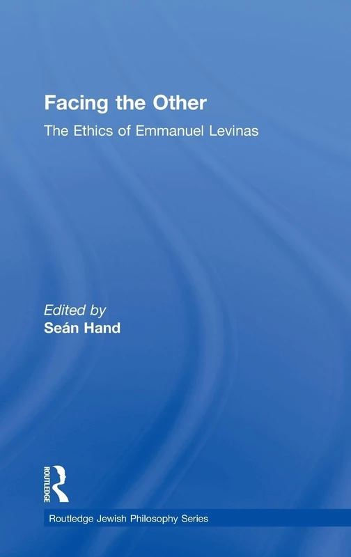 Facing the Other: The Ethics of Emmanuel Levinas (Routledge Jewish Studies Series)
