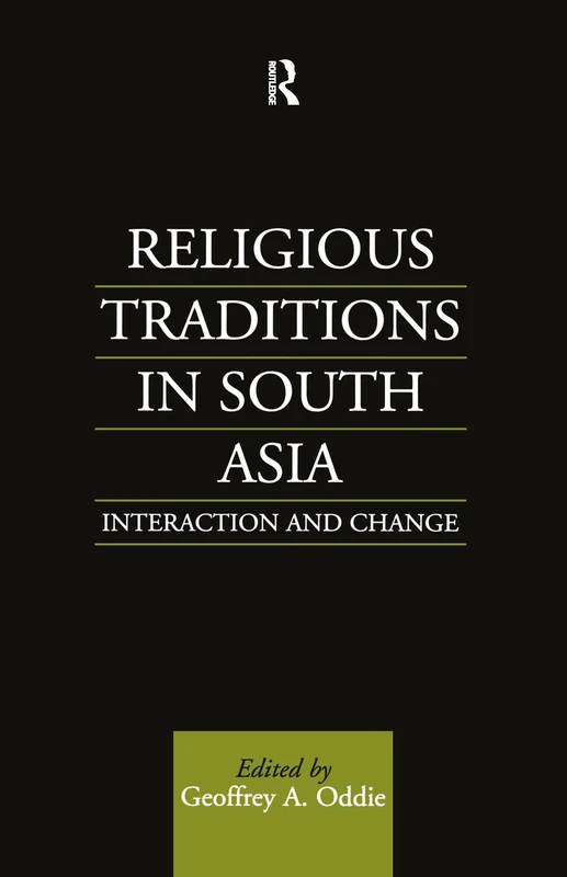 Religious Traditions in South Asia: Interaction and Change (Religion and Society in South Asia)