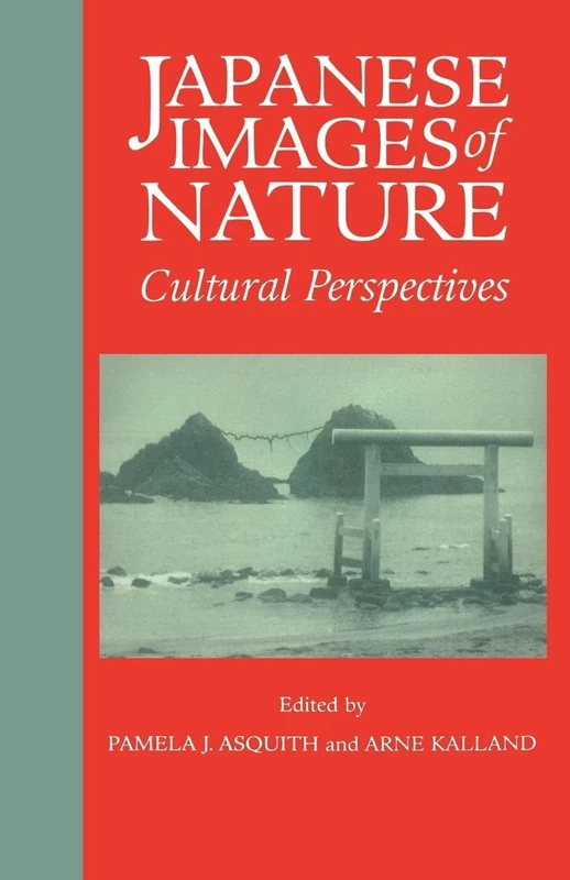 Japanese Images of Nature: Cultural Perspectives (NIAS Man and Nature in Asia)