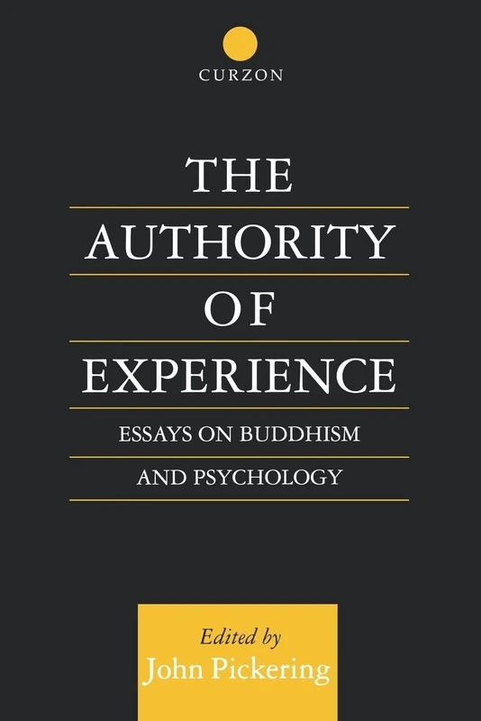 The Authority of Experience: Readings on Buddhism and Psychology (Curzon Studies in Asian Philosophy)