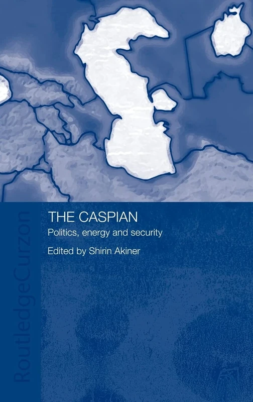 The Caspian: Politics, Energy and Security (Central Asia Research Forum)