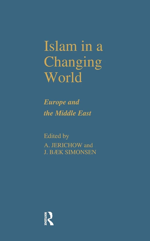 Islam in a Changing World: Europe and the Middle East