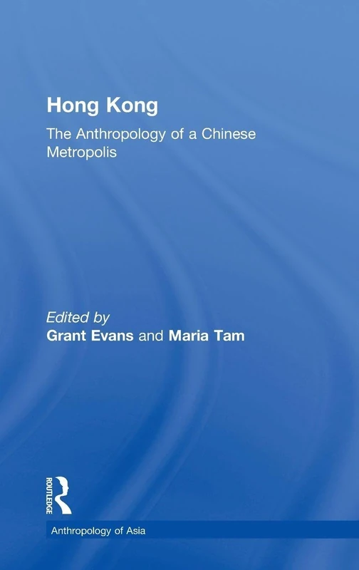 Hong Kong: Anthropological Essays on a Chinese Metropolis (Anthropology of Asia)