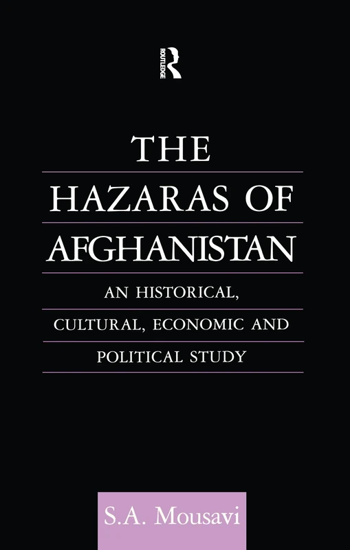 The Hazaras of Afghanistan: An Historical, Cultural, Economic and Political Study