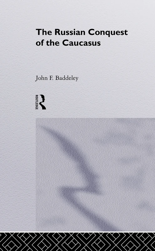 The Russian Conquest of the Caucasus (Caucasus World)